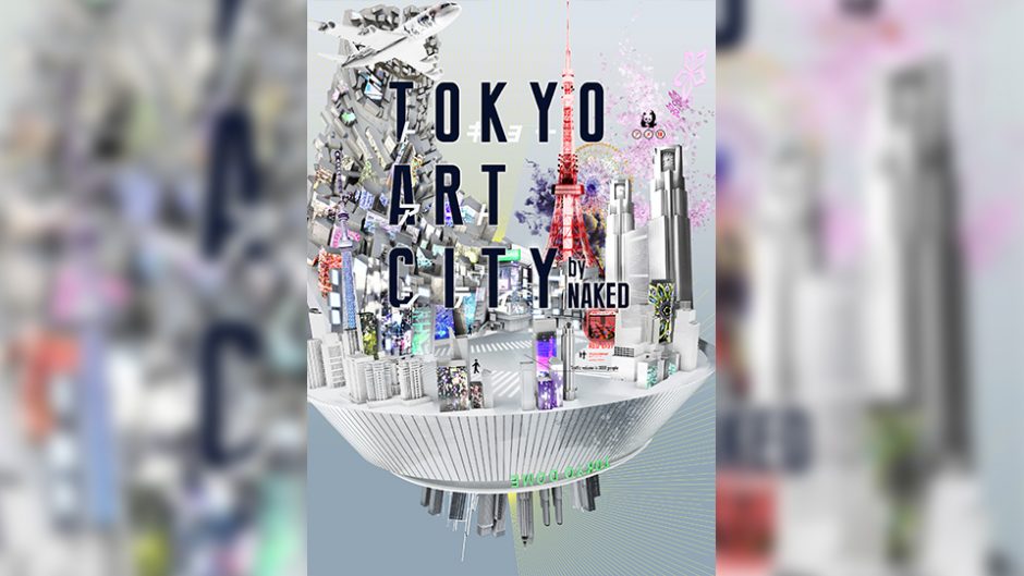 TOKYO ART CITY(トウキョウアートシティー) by NAKED　360度見たことの無い東京を体感しよう！